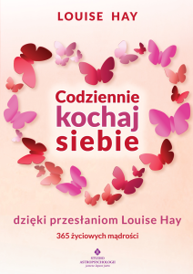 Codziennie kochaj siebie dzięki przesłaniom Louise Hay, Louise Hay