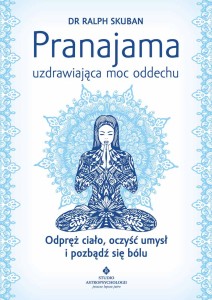 Pranajama – uzdrawiająca moc oddechu, Ralph Skuban