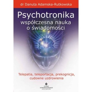 Psychotronika – współczesna nauka o świadomości, Danuta Adamska-Rutkowska