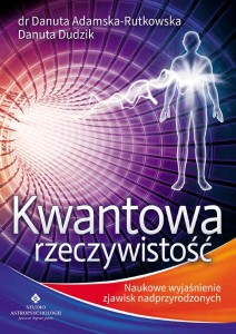 Kwantowa rzeczywistość, Danuta Adamska-Rutkowska, Danuta Dudzik