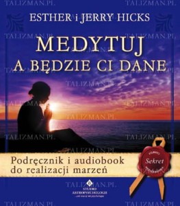 Medytuj a będzie Ci dane, Esther i Jerry Hicks