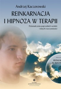 Reinkarnacja i hipnoza w terapii, Andrzej Kaczorowski