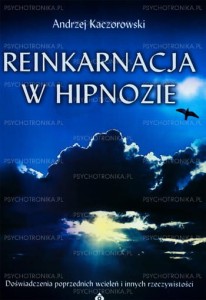 Reinkarnacja w hipnozie, Andrzej Kaczorowski