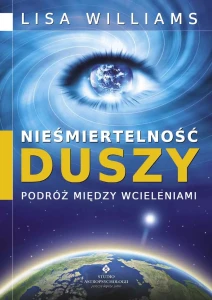 Nieśmiertelność duszy – podróż między wcieleniami, Lisa Williams
