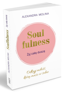 Soulfulness. Żyj całą duszą