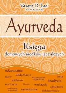 AYURVEDA. Księga domowych środków leczniczych