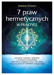 7 praw hermetycznych w praktyce
