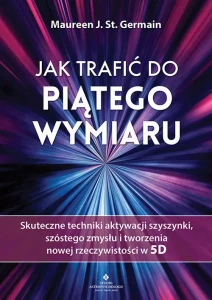 Jak trafić do piątego wymiaru, Maureen J. St. Germain
