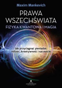 Prawa wszechświata – fizyka kwantowa i magia, Maxim Mankevich