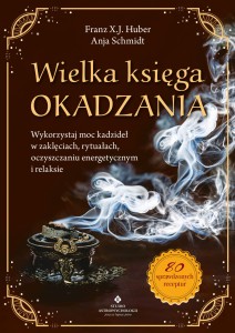 Wielka księga okadzania, Anja Schmidt, Franz X. J. Huber