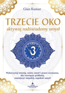 Trzecie oko – aktywuj nadświadomy umysł, Gian Kumar