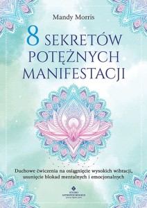 8 sekretów potężnych manifestacji, Mandy Morris