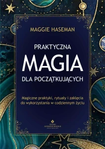 Praktyczna magia dla początkujących, Maggie Haseman