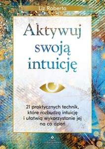 Aktywuj swoją intuicję, Liz Roberta