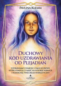 Duchowy kod uzdrawiania od Plejadian, Pavlina Klemm