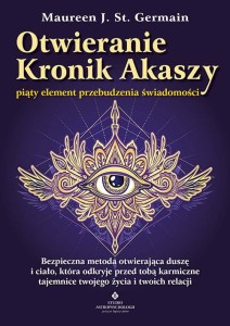 Otwieranie Kronik Akaszy – piąty element przebudzenia świadomości, Maureen J. St. Germain