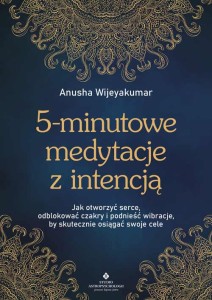 5-minutowe medytacje z intencją, Anusha Wijeyakumar