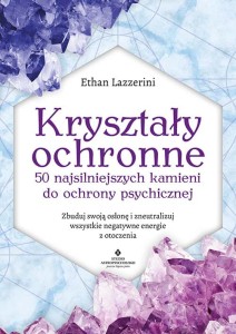 Kryształy ochronne – 50 najsilniejszych kamieni do ochrony psychicznej, Ethan Lazzerini