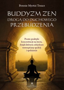 Buddyzm zen drogą do duchowego przebudzenia, Bonnie Myotai Treace