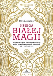 Księga białej magii, Skye Alexander