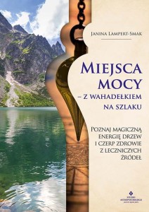 Miejsca mocy – z wahadełkiem na szlaku, Janina Lampert-Smak